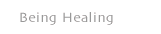 Being Healing